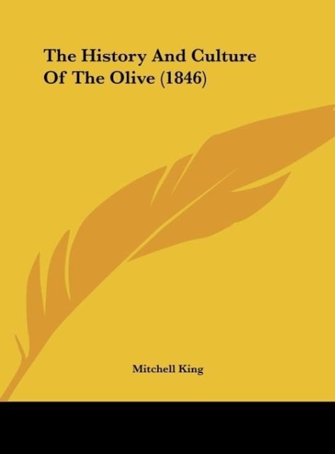 Vorderes Coverbild The History And Culture Of The Olive (1846)