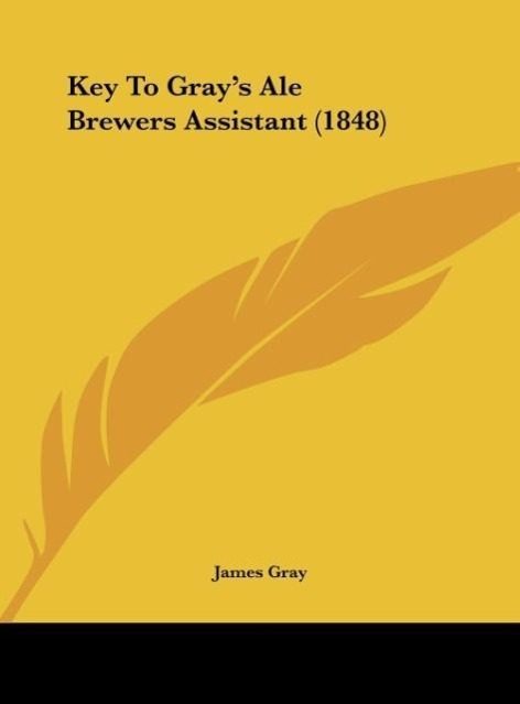 Vorderes Coverbild Key To Gray's Ale Brewers Assistant (1848)