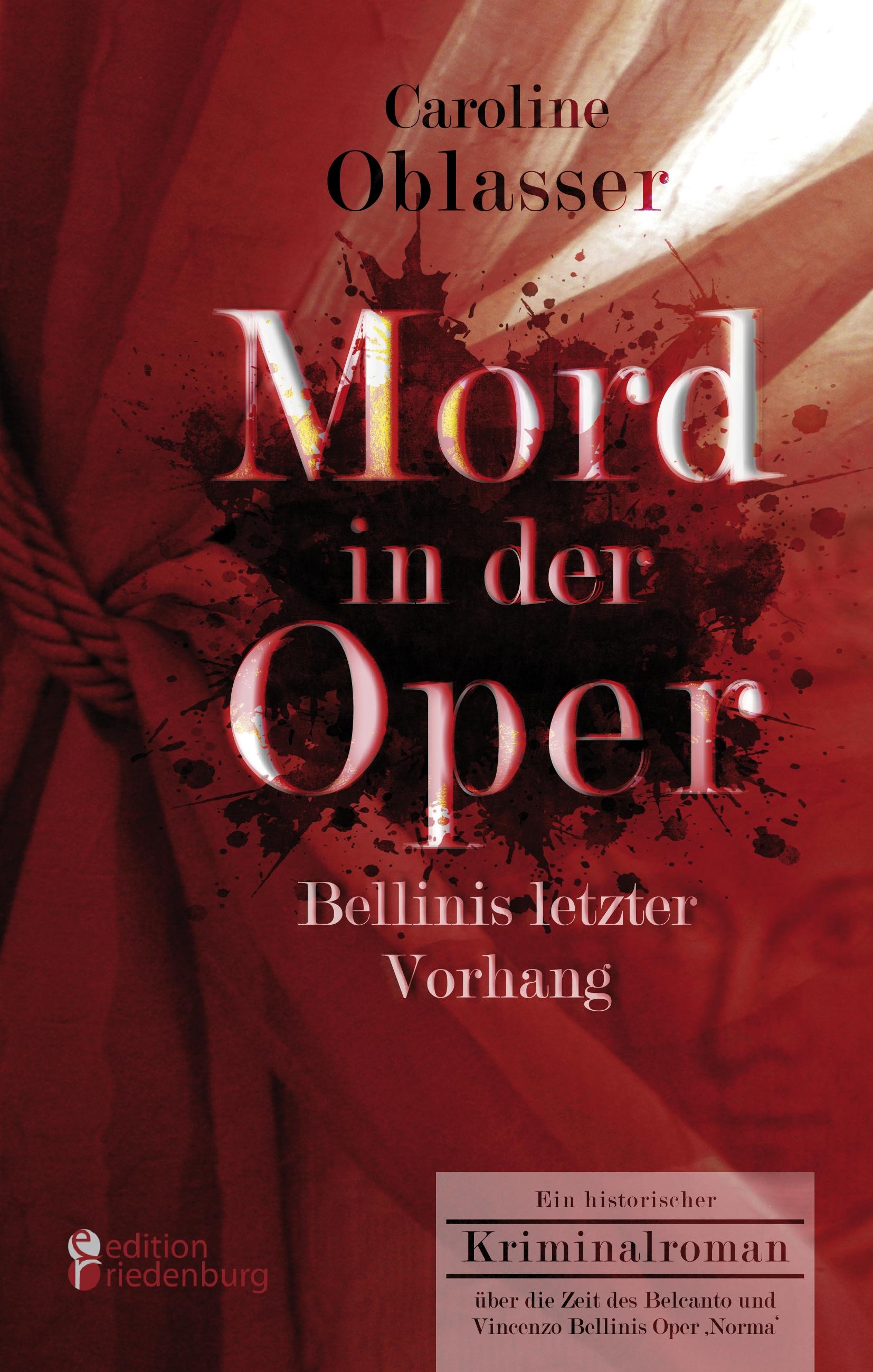 Vorderes Coverbild Mord in der Oper - Bellinis letzter Vorhang. Ein historischer Kriminalroman über die Zeit des Belcanto und Vincenzo Bellinis Oper 'Norma'