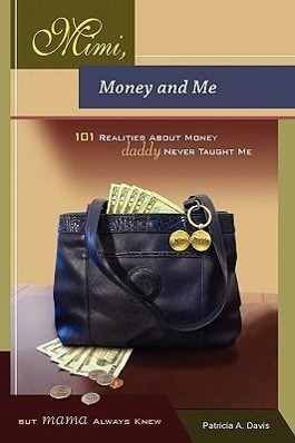 Vorderes Coverbild Mimi, Money and Me, 101 Realities about Money Daddy Never Taught Me But Mama Always Knew