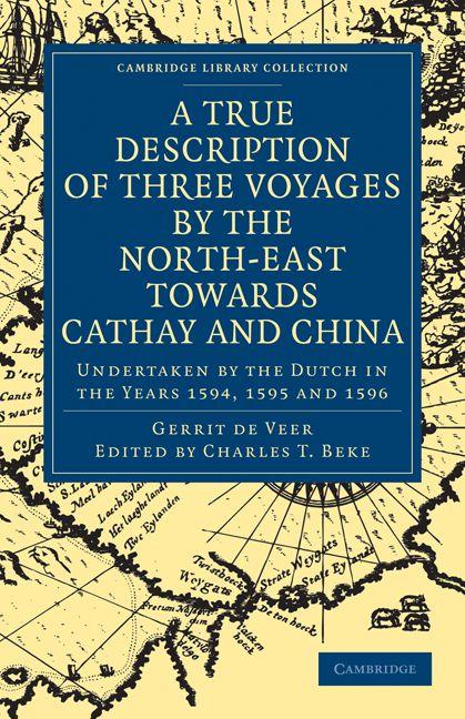 Vorderes Coverbild A True Description of Three Voyages by the North-East Towards Cathay and China