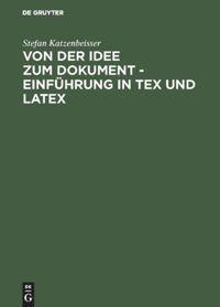 Vorderes Coverbild Von der Idee zum Dokument - Einführung in TEX und LATEX