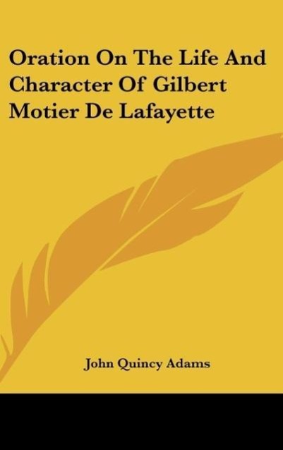 Vorderes Coverbild Oration On The Life And Character Of Gilbert Motier De Lafayette