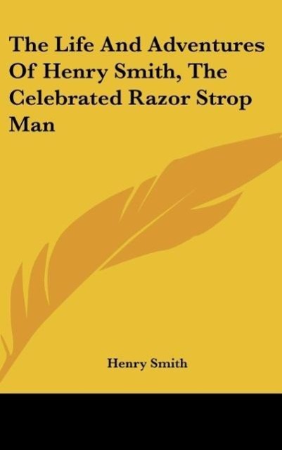 Vorderes Coverbild The Life And Adventures Of Henry Smith, The Celebrated Razor Strop Man