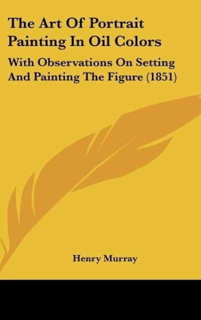 Vorderes Coverbild The Art Of Portrait Painting In Oil Colors