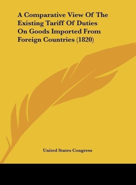 Vorderes Coverbild A Comparative View Of The Existing Tariff Of Duties On Goods Imported From Foreign Countries (1820)