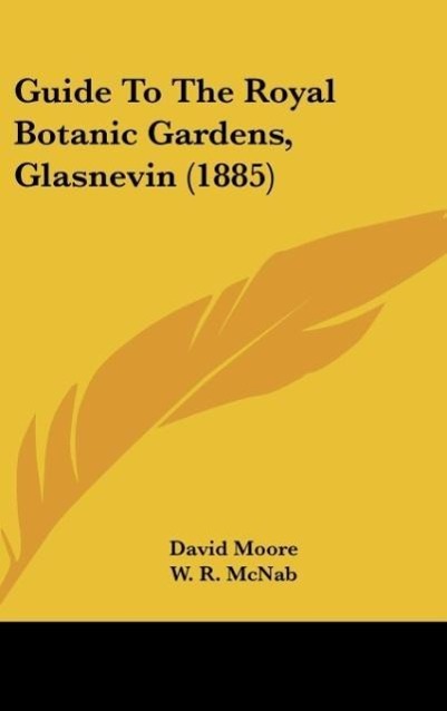 Vorderes Coverbild Guide To The Royal Botanic Gardens, Glasnevin (1885)