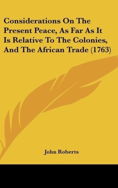Vorderes Coverbild Considerations On The Present Peace, As Far As It Is Relative To The Colonies, And The African Trade (1763)