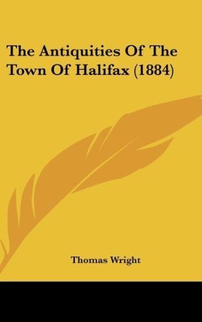 Vorderes Coverbild The Antiquities Of The Town Of Halifax (1884)