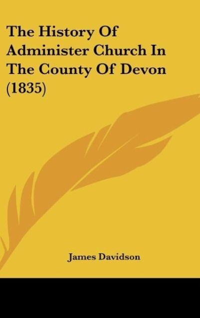 Vorderes Coverbild The History Of Administer Church In The County Of Devon (1835)