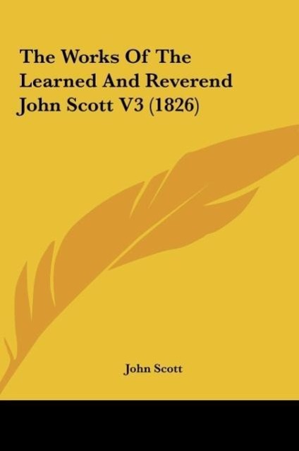 Vorderes Coverbild The Works Of The Learned And Reverend John Scott V3 (1826)