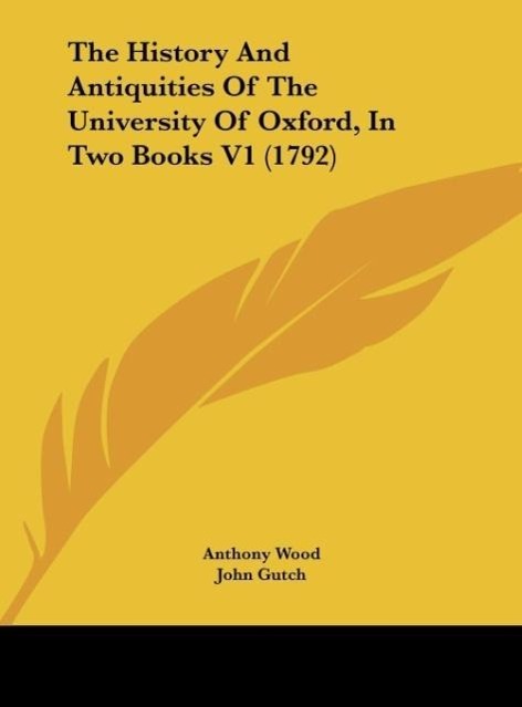 Vorderes Coverbild The History And Antiquities Of The University Of Oxford, In Two Books V1 (1792)