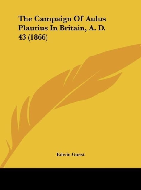 Vorderes Coverbild The Campaign Of Aulus Plautius In Britain, A. D. 43 (1866)