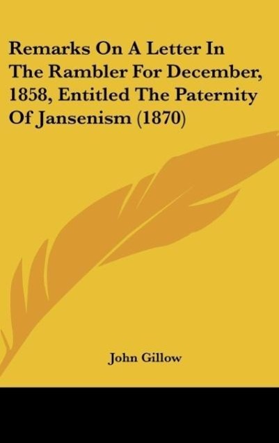 Vorderes Coverbild Remarks On A Letter In The Rambler For December, 1858, Entitled The Paternity Of Jansenism (1870)