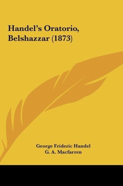 Vorderes Coverbild Handel's Oratorio, Belshazzar (1873)