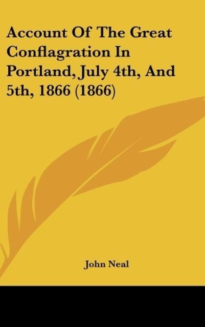 Vorderes Coverbild Account Of The Great Conflagration In Portland, July 4th, And 5th, 1866 (1866)