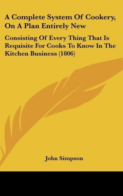 Vorderes Coverbild A Complete System Of Cookery, On A Plan Entirely New
