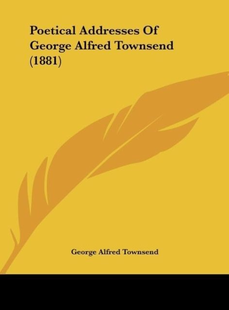Vorderes Coverbild Poetical Addresses Of George Alfred Townsend (1881)