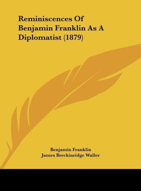 Vorderes Coverbild Reminiscences Of Benjamin Franklin As A Diplomatist (1879)