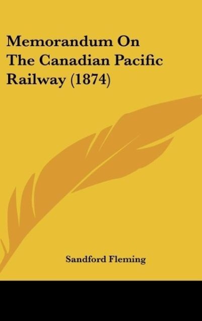 Vorderes Coverbild Memorandum On The Canadian Pacific Railway (1874)