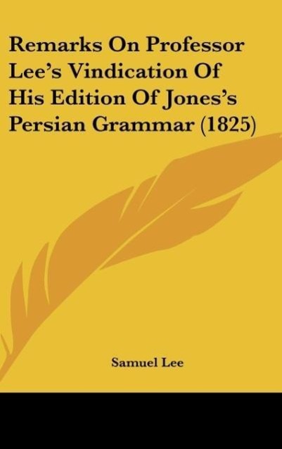Vorderes Coverbild Remarks On Professor Lee's Vindication Of His Edition Of Jones's Persian Grammar (1825)