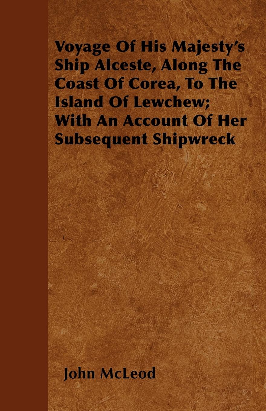 Vorderes Coverbild Voyage Of His Majesty's Ship Alceste, Along The Coast Of Corea, To The Island Of Lewchew; With An Account Of Her Subsequent Shipwreck