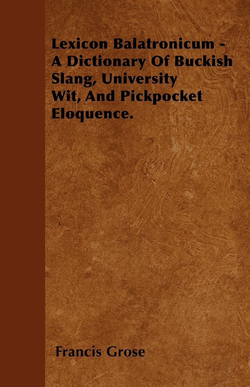 Vorderes Coverbild Lexicon Balatronicum - A Dictionary Of Buckish Slang, University Wit, And Pickpocket Eloquence.