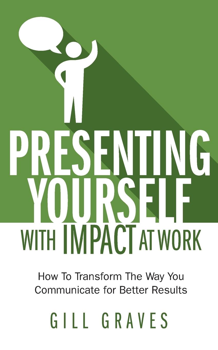Vorderes Coverbild Presenting Yourself With Impact At Work