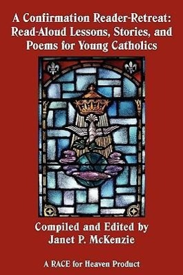 Vorderes Coverbild A Confirmation Reader-Retreat: Read-Aloud Lessons, Stories, and Poems for Young Catholics