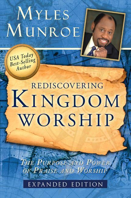 Vorderes Coverbild Rediscovering Kingdom Worship: The Purpose and Power of Praise and Worship