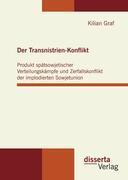 Vorderes Coverbild Der Transnistrien-Konflikt: Produkt spätsowjetischer Verteilungskämpfe und Zerfallskonflikt der implodierten Sowjetunion