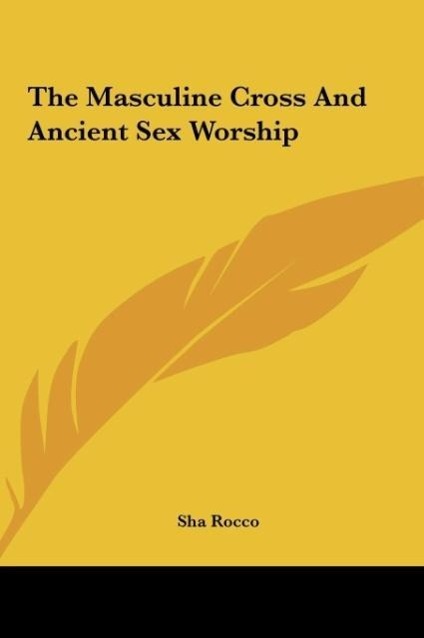 Vorderes Coverbild The Masculine Cross And Ancient Sex Worship