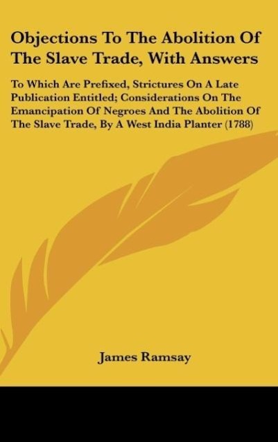 Vorderes Coverbild Objections To The Abolition Of The Slave Trade, With Answers