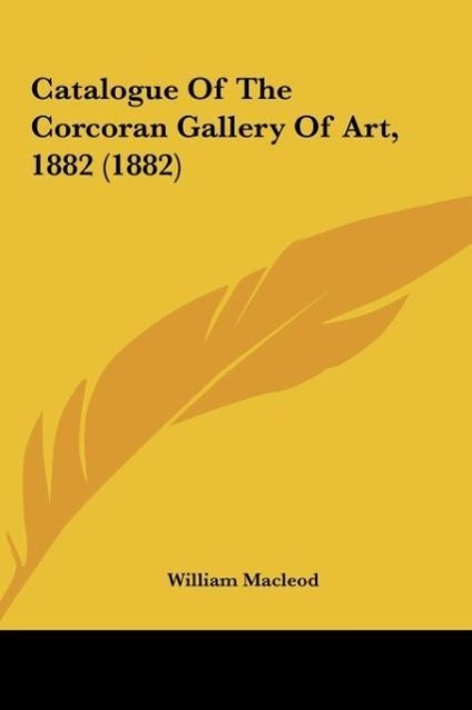 Vorderes Coverbild Catalogue Of The Corcoran Gallery Of Art, 1882 (1882)