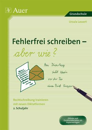 Vorderes Coverbild Fehlerfrei Schreiben - aber wie? Rechtschreibung trainieren mit neuen Diktatformen 2. Klasse
