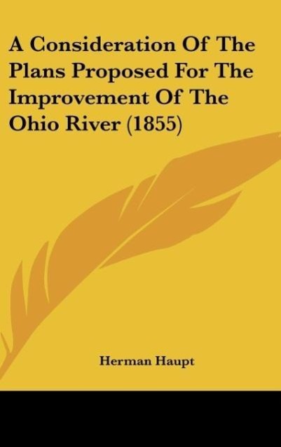 Vorderes Coverbild A Consideration Of The Plans Proposed For The Improvement Of The Ohio River (1855)