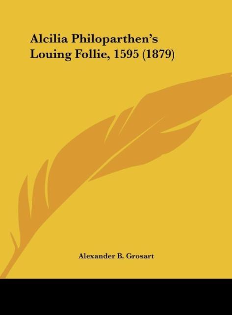 Vorderes Coverbild Alcilia Philoparthen's Louing Follie, 1595 (1879)
