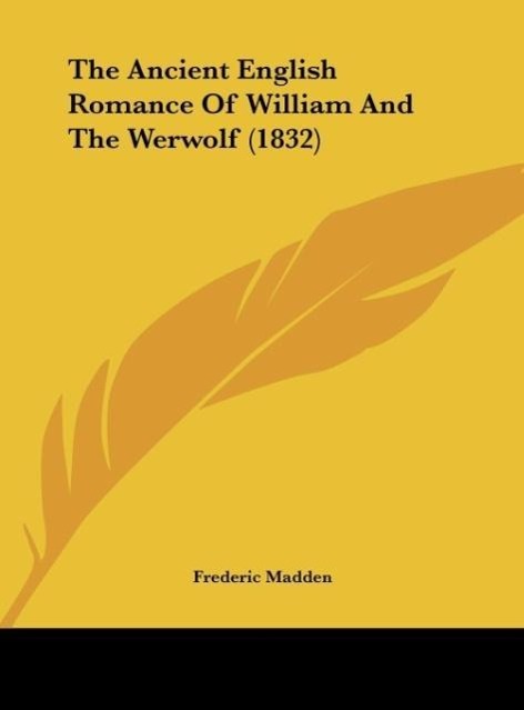 Vorderes Coverbild The Ancient English Romance Of William And The Werwolf (1832)