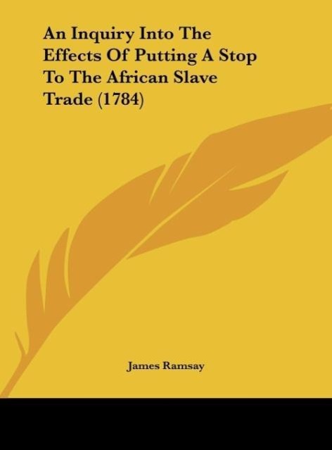 Vorderes Coverbild An Inquiry Into The Effects Of Putting A Stop To The African Slave Trade (1784)