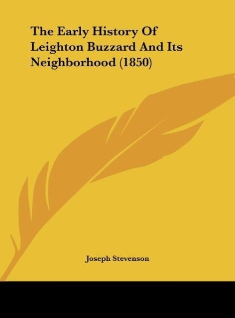 Vorderes Coverbild The Early History Of Leighton Buzzard And Its Neighborhood (1850)