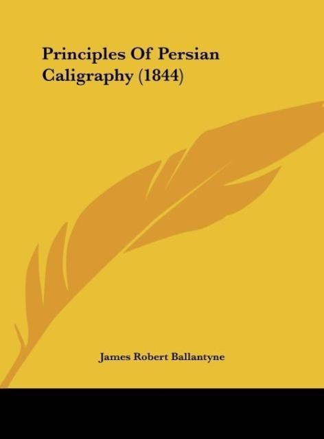Vorderes Coverbild Principles Of Persian Caligraphy (1844)
