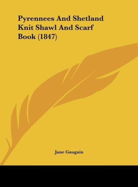 Vorderes Coverbild Pyrennees And Shetland Knit Shawl And Scarf Book (1847)