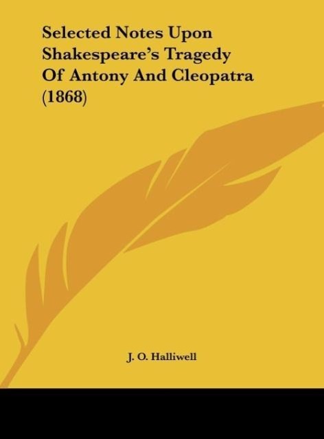Vorderes Coverbild Selected Notes Upon Shakespeare's Tragedy Of Antony And Cleopatra (1868)