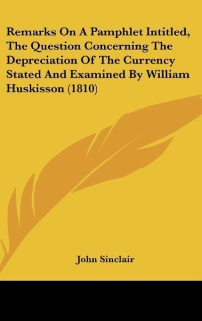 Vorderes Coverbild Remarks On A Pamphlet Intitled, The Question Concerning The Depreciation Of The Currency Stated And Examined By William Huskisson (1810)