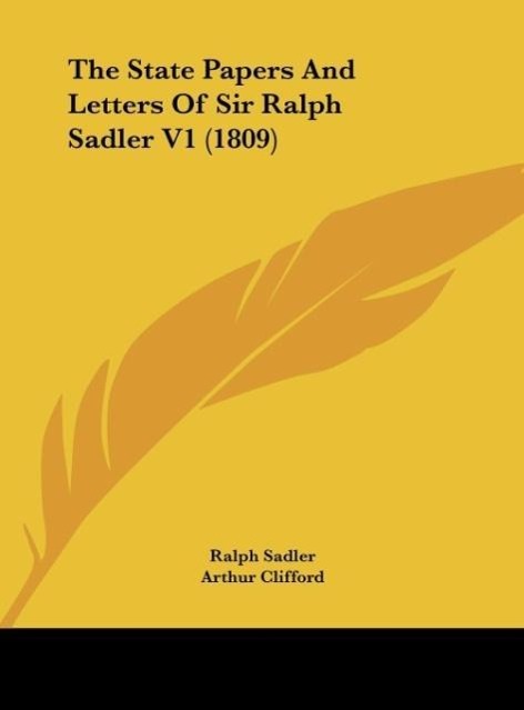 Vorderes Coverbild The State Papers And Letters Of Sir Ralph Sadler V1 (1809)