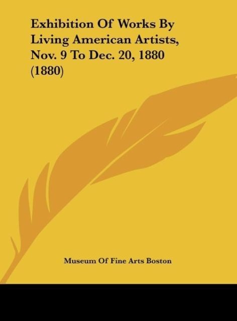 Vorderes Coverbild Exhibition Of Works By Living American Artists, Nov. 9 To Dec. 20, 1880 (1880)