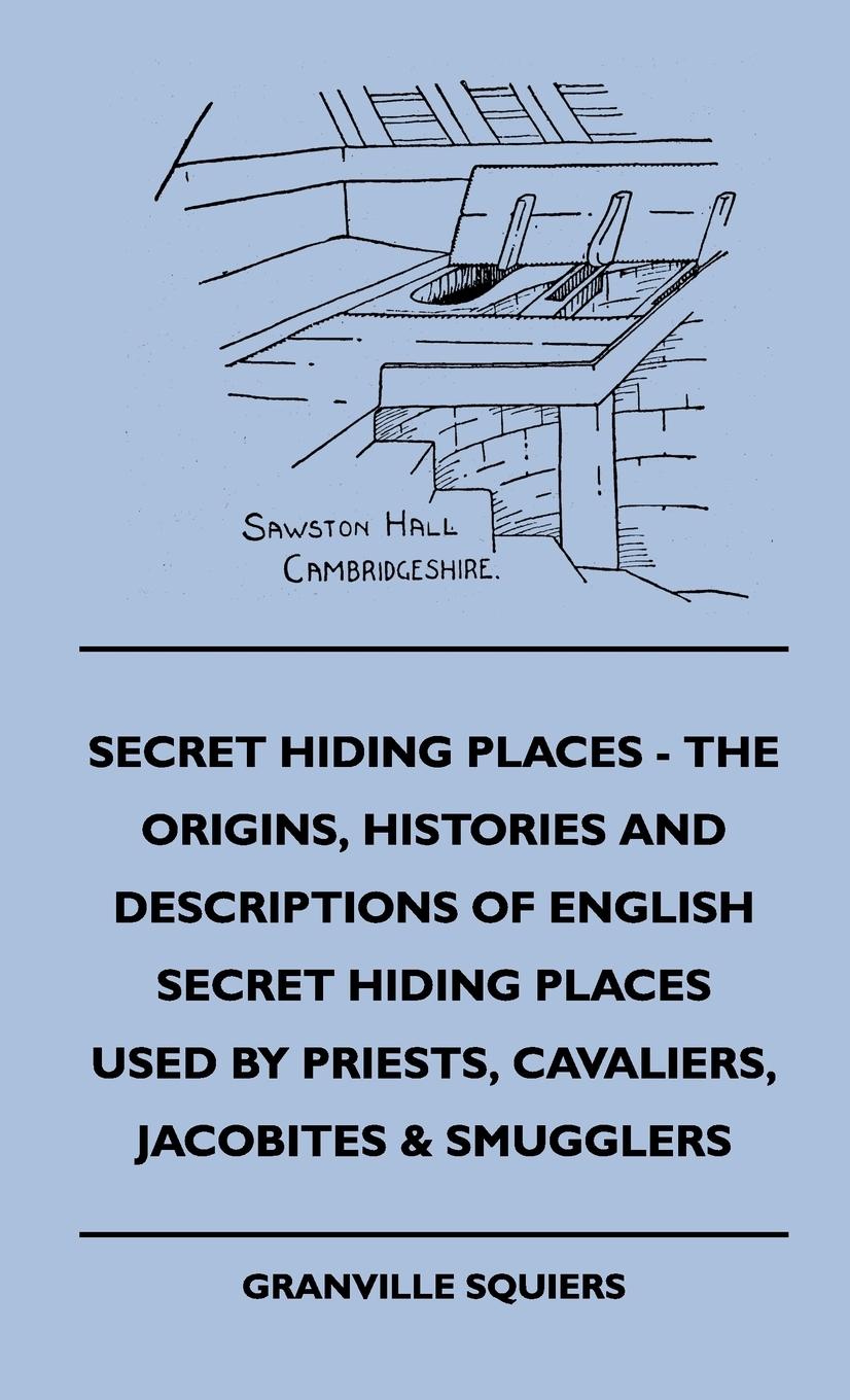 Vorderes Coverbild Secret Hiding Places - The Origins, Histories And Descriptions Of English Secret Hiding Places Used By Priests, Cavaliers, Jacobites & Smugglers