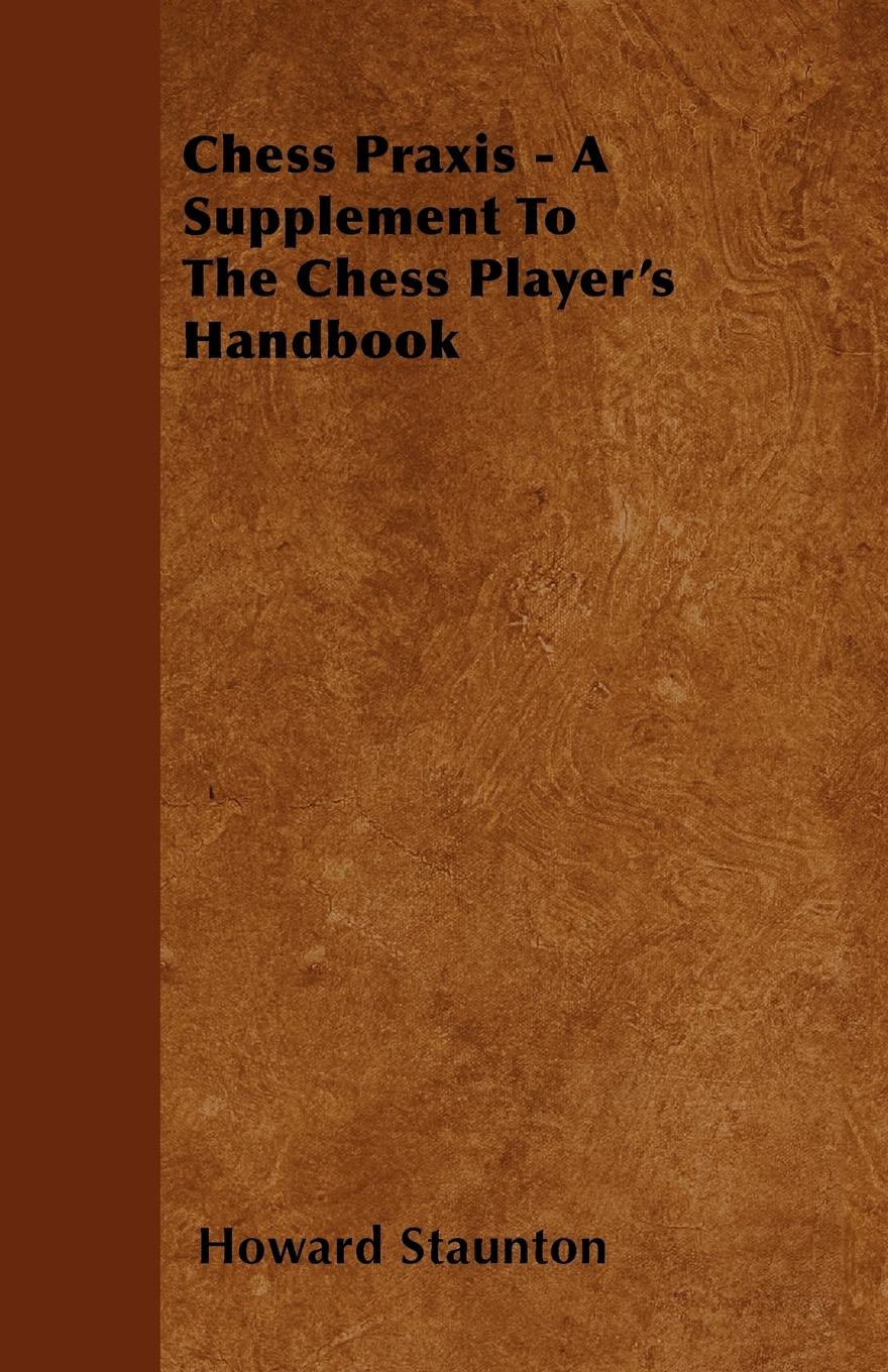 Vorderes Coverbild Chess Praxis - A Supplement To The Chess Player's Handbook
