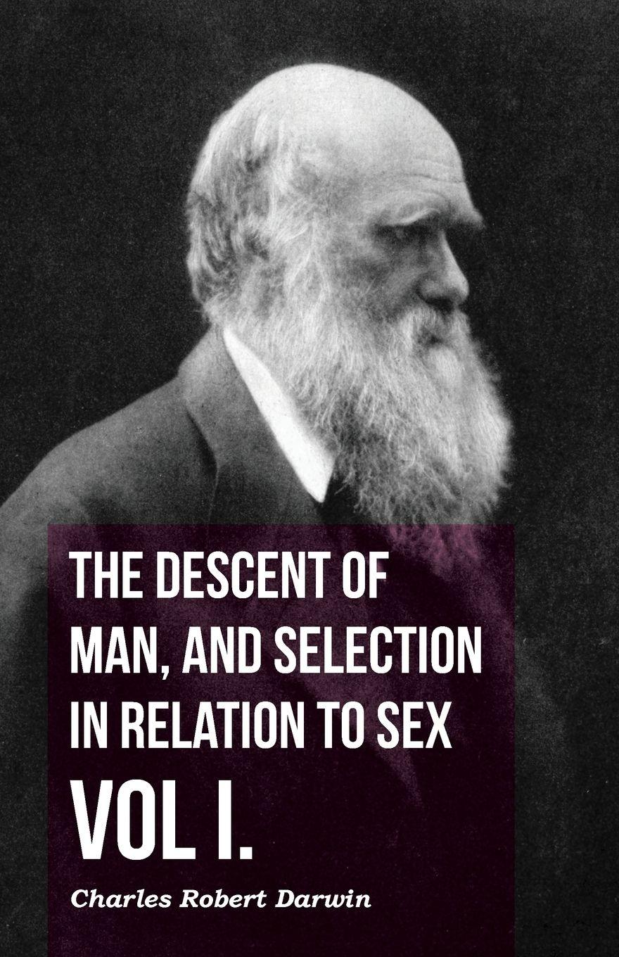 Vorderes Coverbild The Descent of Man, and Selection in Relation to Sex - Vol. I.