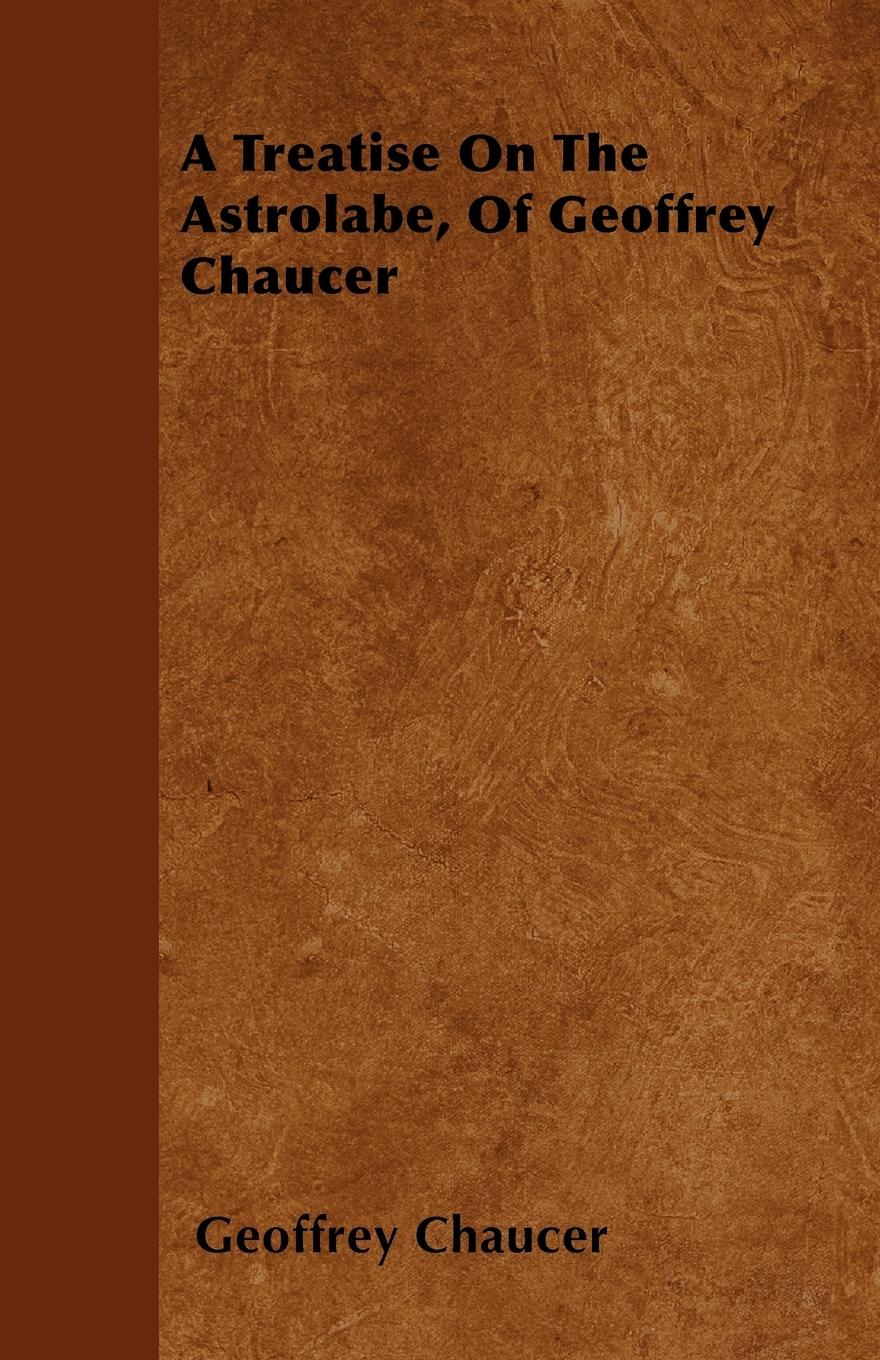 Vorderes Coverbild A Treatise On The Astrolabe, Of Geoffrey Chaucer